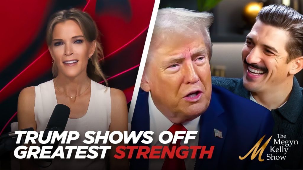 Megyn Kelly Reacts to Trump Showing Greatest Strengths on Andrew Schulz’s Podcast