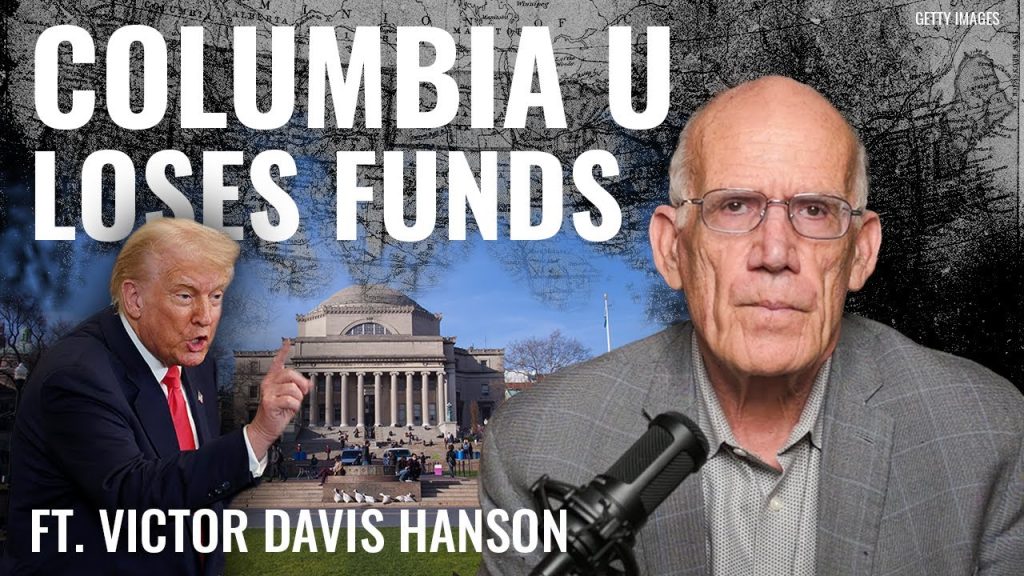 Victor Davis Hanson: Columbia University is Proud to be ‘Partisan, Political, Left-wing’